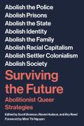 Surviving the Future Abolitionist Queer Strategies