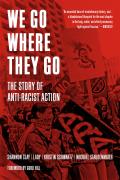 We Go Where They Go The Story of Anti Racist Action