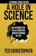 A Hole in Science: An Opening for an Alternative Understanding of Life