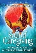 The Soul of Caregiving (Revised Edition): A Caregiver's Guide to Healing and Transformation