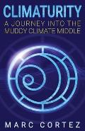 Climaturity: A Journey Into the Muddy Climate Middle