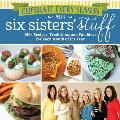 Celebrate Every Season with Six Sisters Stuff 150+ Recipes Traditions & Fun Ideas for Each Month of the Year