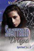 Shattered Dreams: Spirited Book 2