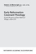 Early Reformation Covenant Theology: English Reception of Swiss Reformed Thought, 1520-1555