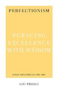 Perfectionism: Pursuing Excellence with Wisdom