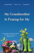 My Grandmother Is Praying for Me: Daily Prayers, Proverbs, and Activities for Character Development in Grandchildren