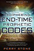 Deciphering End Time Prophetic Codes Cyclical & Historical Biblical Patterns Reveal Americas Past Present & Future Events Including Warnings a