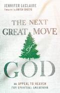 Next Great Move of God An Appeal to Heaven for Spiritual Awakening