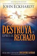 Destruya El Esp?ritu de Rechazo / Destroying the Spirit of Rejection