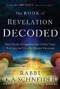 Book of Revelation Decoded Your Guide to Understanding the End Times Through the Eyes of the Hebrew Prophets