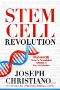Stem Cell Revolution Discover 26 Disruptive Technological Advances to Stem Cell Activation