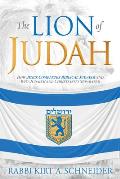 Lion of Judah How Jesus Completes Biblical Judaism & Why Judaism & Christianity Separated