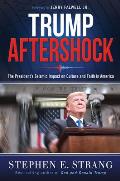 Trump Aftershock The Presidents Seismic Impact on Culture & Faith in America