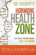 Dr. Colbert's Hormone Health Zone: Lose Weight, Restore Energy, Feel 25 Again!
