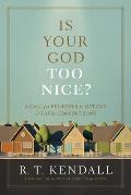 Is Your God Too Nice?: A Call for Believers to Get Out of Their Comfort Zone