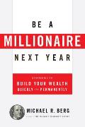 Be a Millionaire Next Year Sure Fire Strategies to Build Your Wealth