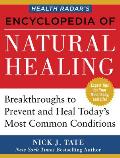 Health Radar's Encyclopedia of Natural Healing: Health Breakthroughs to Prevent and Treat Today's Most Common Conditions