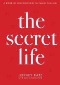 Secret Life A Book of Wisdom from the Great Teacher