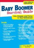 Baby Boomer Survival Guide Second Edition Live Prosper & Thrive in Your Retirement