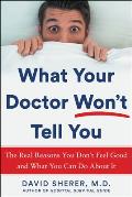 What Your Doctor Wont Tell You The Real Reasons You Dont Feel Good & What YOU Can Do About It