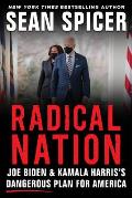 Radical Nation: Joe Biden and Kamala Harris's Dangerous Plan for America