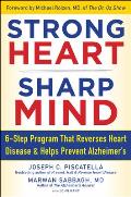 STRONG HEART SHARP MIND The 6 Step Brain Body Balance Program that Reverses Heart Disease & Helps Prevent Alzheimers