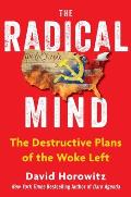 The Radical Mind: The Destructive Plans of the Woke Left