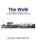 The Walk: My Journey of Survival of the Japanese Military Occupation of Manila