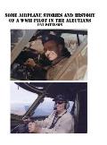 Some Airplane Stories and History of a WWII Pilot in the Aleutians