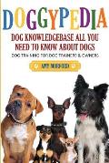 Doggypedia: All You Need to Know about Dogs: Dog Training for Both Trainers and Owners