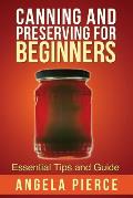 Canning and Preserving for Beginners: Essential Tips and Guide