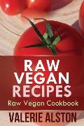 Raw Vegan Recipes: Raw Vegan Cookbook