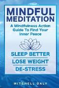 Mindful Meditation: Mindfulness Meditation Exercises and Action Guide To Find Your Inner Peace