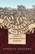 Heraclix & Pomp A Novel of the Fabricated & the Fey