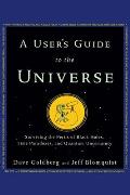 Users Guide to the Universe Surviving the Perils of Black Holes Time Paradoxes & Quantum Uncertainty