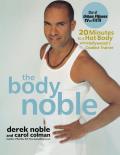 The Body Noble: 20 Minutes to a Hot Body with Hollywood's Coolest Trainer
