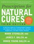 Prescription for Natural Cures A Self Care Guide for Treating Health Problems with Natural Remedies Including Diet Nutrition Supplements & Other Holistic Methods Third Edition