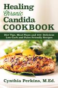 Healing Chronic Candida Cookbook: Diet Tips, Meal Plans, and 125] Delicious Low-Carb and Paleo-Friendly Recipes