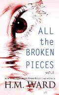 All The Broken Pieces: Vol. 2