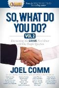 So, What Do You Do?, Volume 2: Discovering the Genius Next Door with One Simple Question