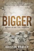 Bigger: Rebuilding the Broken