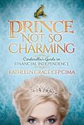 Prince Not So Charming Cinderellas Guide to Financial Independence
