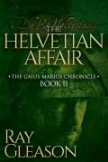 The Helvetian Affair: Book II of the Gaius Marius Chronicle
