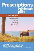 Prescriptions Without Pills For Relief from Depression Anger Anxiety & More