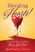 Bleeding Hearts!: Who Will Stop The Flow? Only God Can!