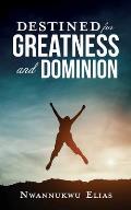 Destined for Greatness and Dominion
