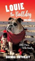 LOUIE the Bulldog Volume III: Louie Moves to the Country: Volume III: Louie Moves to the Country