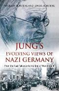 Jung's Evolving Views of Nazi Germany: From the Nazi Takeover to the End of World War II
