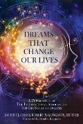 Dreams That Change Our Lives: A Publication of The International Association for the Study of Dreams