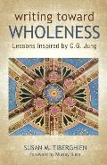 Writing Toward Wholeness: Lessons Inspired by C.G. Jung